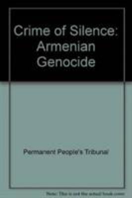 A CRIME OF SILENCE : THE ARMENIAN GENOCIDE