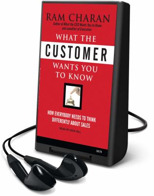 What the customer wants you to know : how everybody needs to think differently about sales