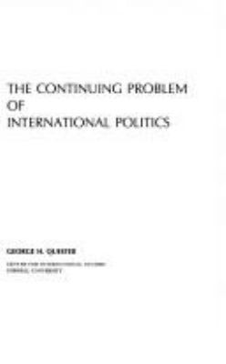 THE CONTINUING PROBLEM OF INTERNATIONAL POLITICS