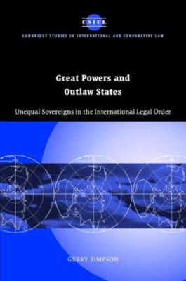 Great powers and outlaw states : unequal sovereigns in the international legal order