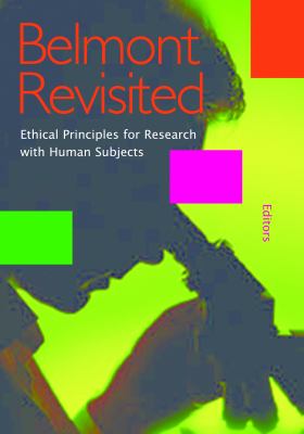 Belmont revisited : ethical principles for research with human subjects
