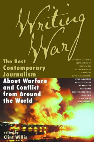 Writing war : the best contemporary journalism about warfare and conflict from around the world