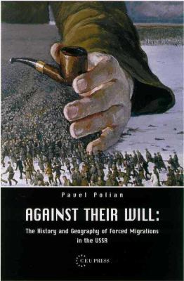 Against their will : the history and geography of forced migrations in the USSR