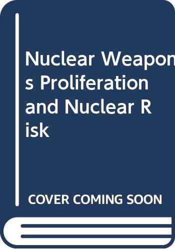 NUCLEAR WEAPONS PROLIFERATION AND NUCLEAR RISK