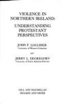 VIOLENCE IN NORTHERN IRELAND : UNDERSTANDING PROTESTANT PERSPECTIVES