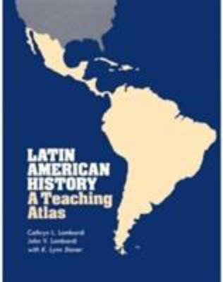 LATIN AMERICAN HISTORY, A TEACHING ATLAS