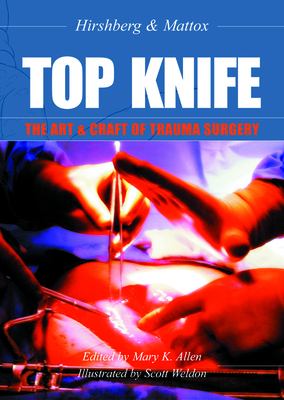 Top knife : the art & craft of trauma surgery