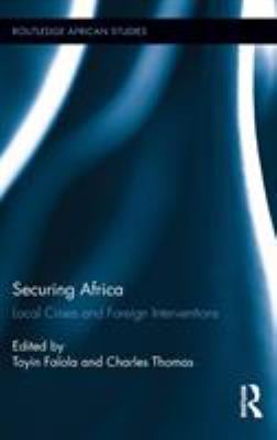 Securing Africa : local crises and foreign interventions