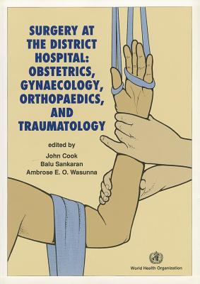 Surgery at the district hospital : obstetrics, gynaecology, orthopaedics, and traumatology