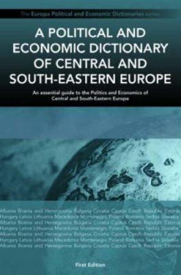 A political and economic dictionary of Central and South-Eastern Europe