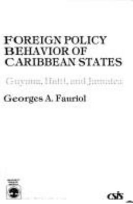FOREIGN POLICY BEHAVIOR OF CARIBBEAN STATES : GUYANA, HAITI, AND JAMAICA