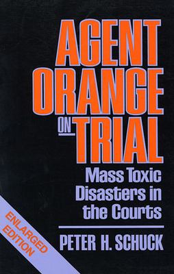 AGENT ORANGE ON TRIAL : MASS TOXIC DISASTERS IN THE COURTS