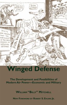 Winged defense : the development and possibilities of modern air power-- economic and military
