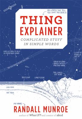 Thing explainer : complicated stuff in simple words