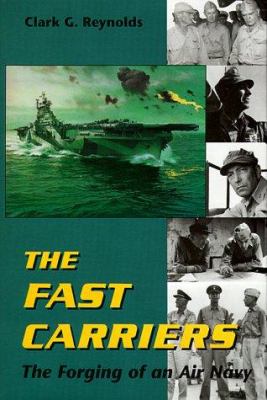 The fast carriers : the forging of an air navy