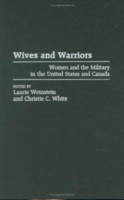 Wives and warriors : women and the military in the United States and Canada