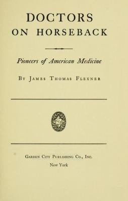 Doctors on horseback; : pioneers of American medicine