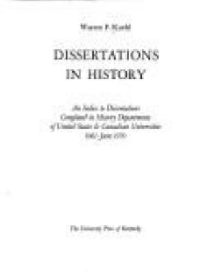 Dissertations in history; : an index to dissertations completed in history departments of United States and Canadian universities,