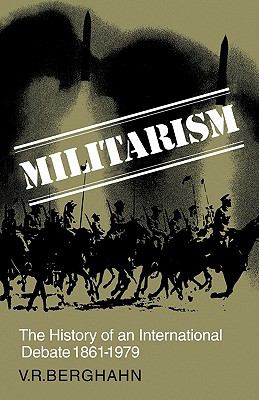 Militarism : the history of an international debate, 1861-1979