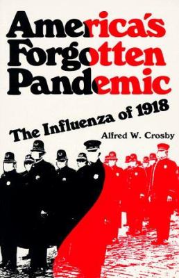 America's forgotten pandemic : the influenza of 1918