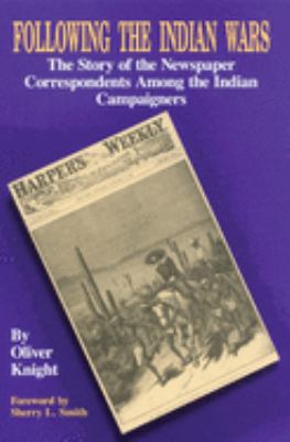 Following the Indian wars : the story of the newspaper correspondents among the Indian campaigners