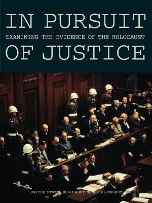 In pursuit of justice : examining the evidence of the Holocaust