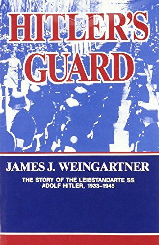 Hitler's guard : the story of the Leibstandarte SS Adolf Hitler, 1933-1945