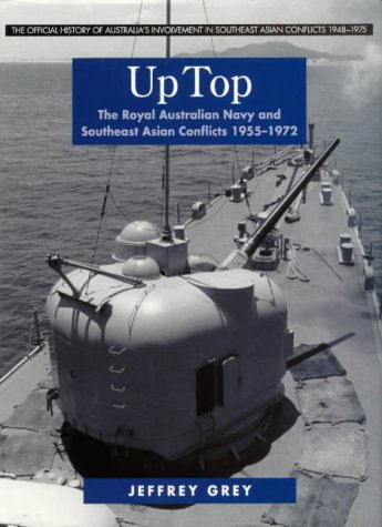 Up top : The Royal Australian Navy and Southeast Asian conflicts, 1955-1972