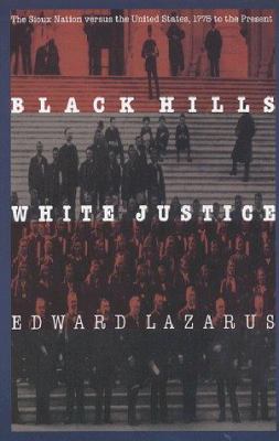Black Hills white justice : the Sioux Nation versus the United States, 1775 to the present