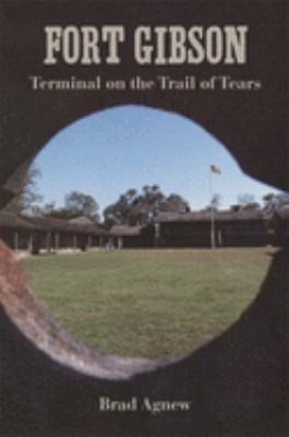 Fort Gibson : terminal on the trail of tears