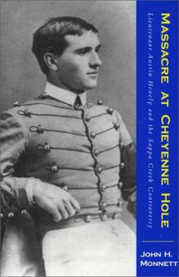 Massacre at Cheyenne Hole : Lieutenant Austin Henely and the Sappa Creek controversy