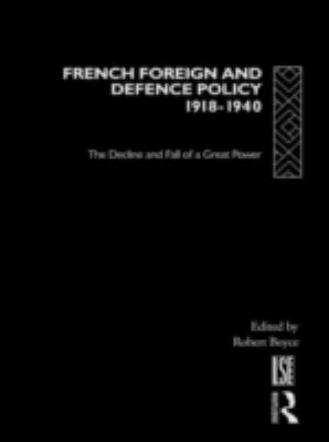 French foreign and defence policy, 1918-1940 : the decline and fall of a great power
