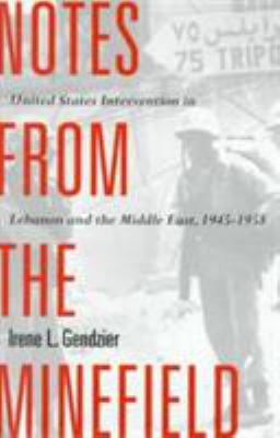 Notes from the minefield : United States intervention in Lebanon and the Middle East, 1945-1958