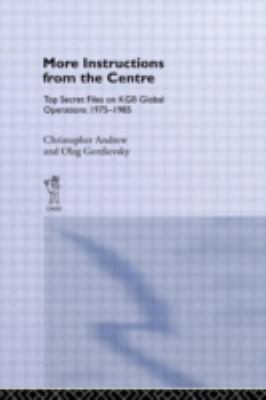 More 'instructions from the centre' : top secret files on KGB global operations, 1975-1985
