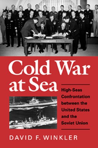 Cold war at sea : high-seas confrontation between the United States and the Soviet Union