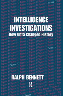 Intelligence investigations : collected papers of Ralph Bennett