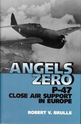 Angels zero : P-47 close air support in Europe