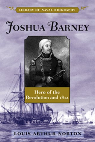 Joshua Barney : hero of the Revolution and 1812