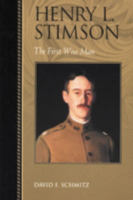 Henry L. Stimson : the first wise man