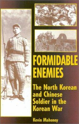 Formidable enemies : the North Korean and Chinese soldier in the Korean War