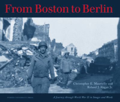 From Boston to Berlin : a journey through World War II in images and words