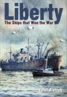 Liberty : the ships that won the war