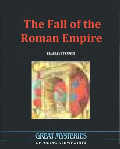 The fall of the Roman Empire : opposing viewpoints