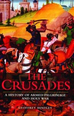 The Crusades : a history of armed pilgrimage and holy war