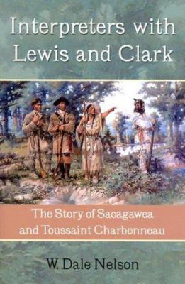 Interpreters with Lewis and Clark : the story of Sacagawea and Toussaint Charbonneau