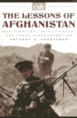 The lessons of Afghanistan : war fighting, intelligence, and force transformation