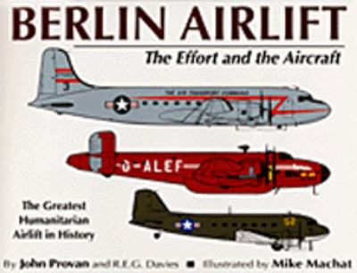 Berlin Airlift : the effort and the aircraft