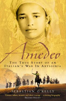 Amedeo : a true story of love and war in Abyssinia