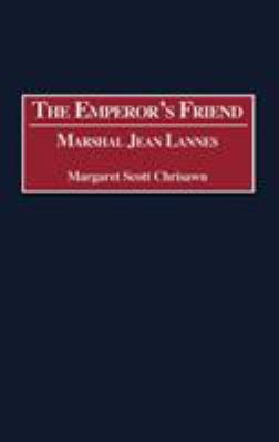 The emperor's friend : Marshal Jean Lannes