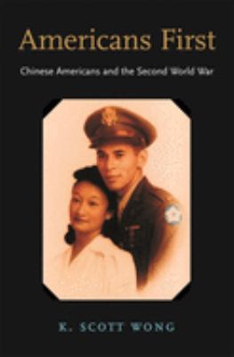 Americans first : Chinese Americans and the Second World War